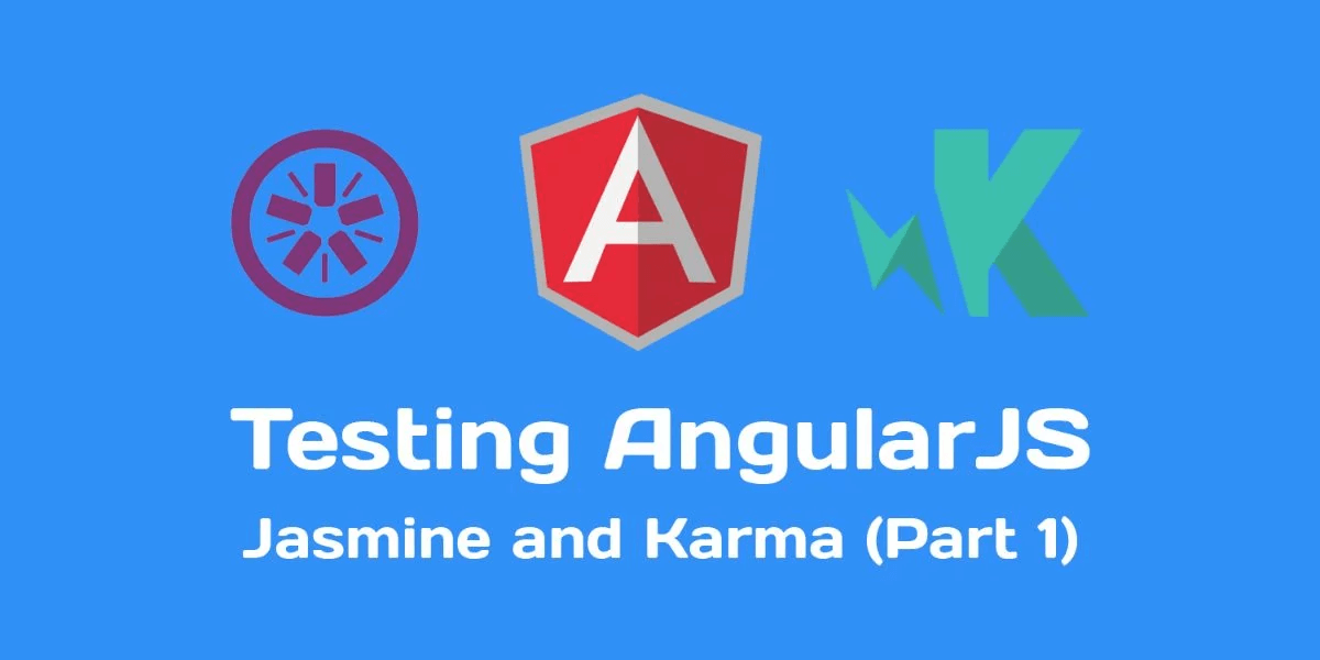 Testing AngularJS with Jasmine and Karma (Part 1)