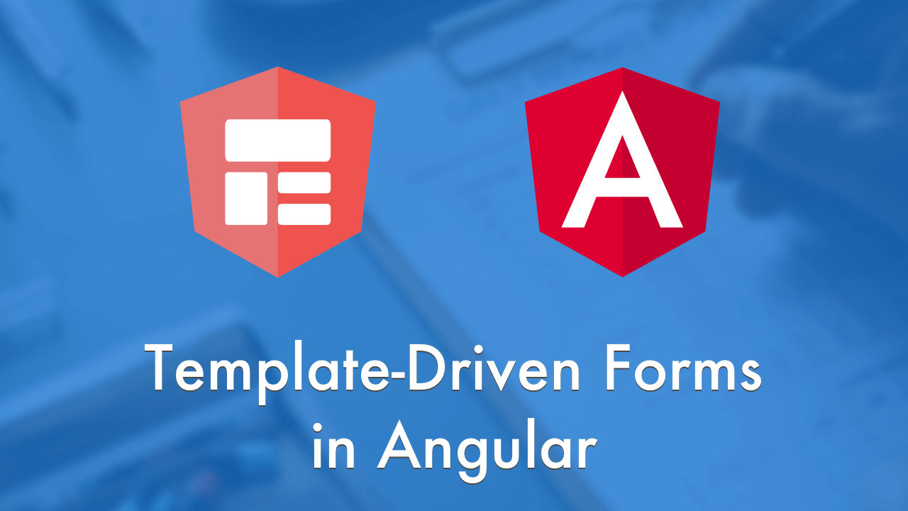 Template-Driven Forms in Angular v6